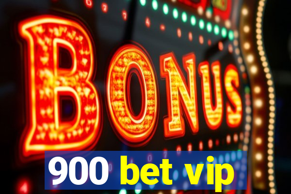 900 bet vip